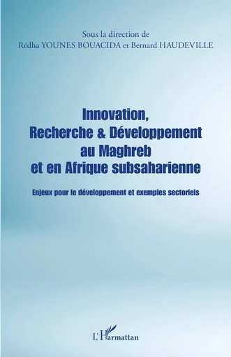 Innovation, Recherche & Développement au Maghreb et en Afrique subsaharienne - Rédha Younes Bouacida, Bernard Haudeville - Editions L'Harmattan