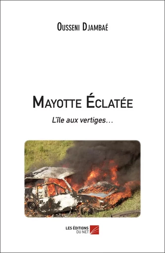 Mayotte Éclatée - Ousseni Djambaé - Les Editions du Net