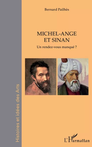 Michel-Ange et Sinan - BERNARD Pailhes - Editions L'Harmattan