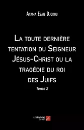 La toute dernière tentation du Seigneur Jésus-Christ ou la tragédie du roi des Juifs