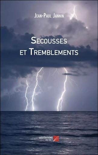 Secousses et Tremblements - Jean-Paul Jannin - Les Editions du Net