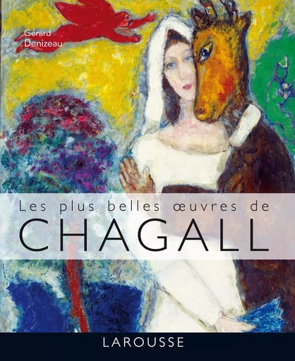 Les plus belles oeuvres de Chagall - Gérard Denizeau - LAROUSSE