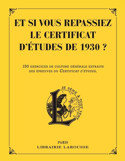 Et si vous repassiez votre certificat d'études en 1930 ? -  Collectif - LAROUSSE