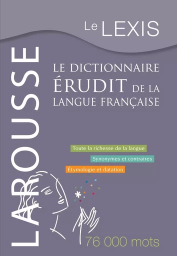 Le Lexis - le dictionnaire érudit de la langue française -  - LAROUSSE