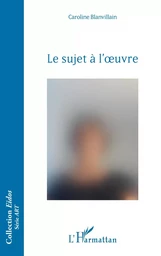 Le sujet à l'oeuvre