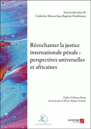 Réenchanter la justice internationale pénale : perspectives universelles et africaines