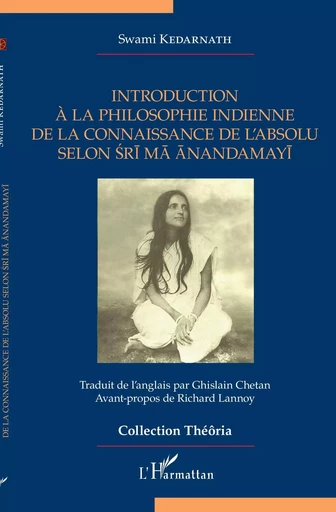 Introduction à la philosophie indienne de la connaissance de l'absolu selon Sri Ma Anandamayi - Swami Kedarnath - Editions L'Harmattan