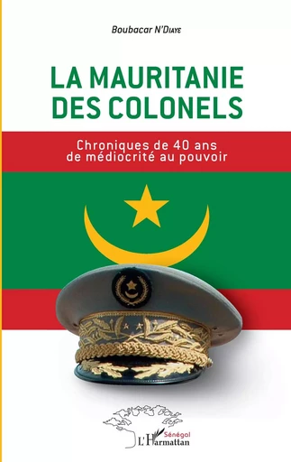 La Mauritanie des colonels - Boubacar Dr. N'Diaye - Editions L'Harmattan