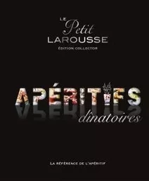 Petit Larousse des apéritifs dînatoires Collector