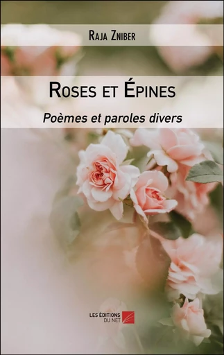 Roses et Épines - Raja Zniber - Les Editions du Net