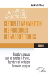 Gestion et maximisation des procédures des marchés publics Tome 1