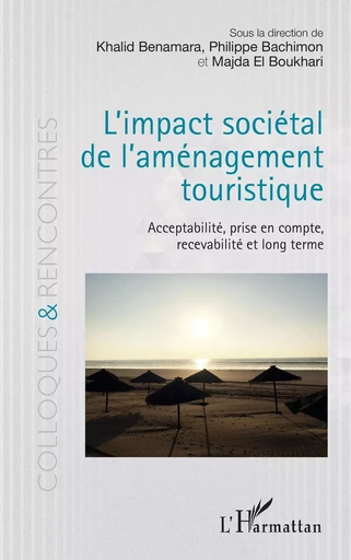 L'impact sociétal de l'aménagement touristique - Khalid Benamara, Philippe Bachimon, Majda El Boukhari - Editions L'Harmattan