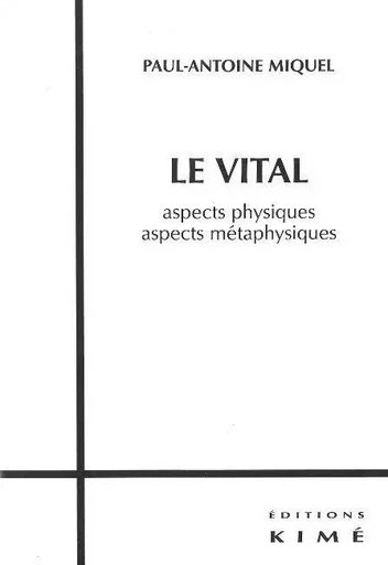 Le Vital - Paul-Antoine Miquel - Kimé