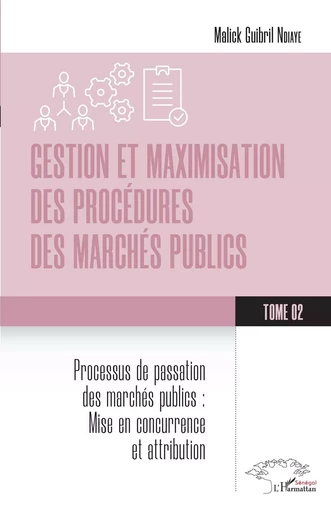 Gestion et maximisation des procédures des marchés publics Tome 2 - Malick Guibril Ndiaye - Editions L'Harmattan