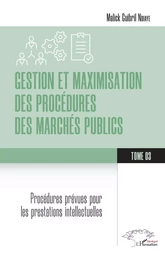 Gestion et maximisation des procédures des marchés publics Tome 3