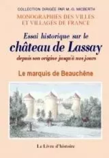 LASSAY (ESSAI HISTORIQUE SUR LE CHATEAU DE) DEPUIS SON ORIGINE JUSQU'A NOS JOURS -  LE MARQUIS DE BEAUCH - LIVRE HISTOIRE