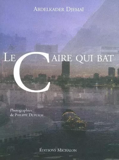 Le caire qui bat - Abdelkader Djemaï - Michalon