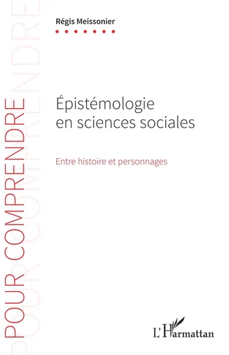 Épistémologie en sciences sociales - Son président meissonier regis Association reliance en complexite représentée par - Editions L'Harmattan