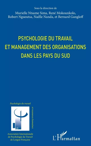 Psychologie du travail et management des organisations dans les pays du sud - Murielle Ntsame Sima, René Mokounkolo, Robert Ngueutsa, Naëlle NAnda, Bernard Gangloff - Editions L'Harmattan