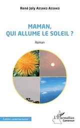 Maman, qui allume le soleil ? Roman