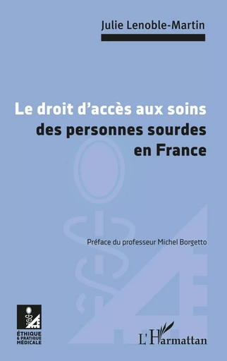 Le droit d'accès aux soins des personnes sourdes en France - Julie Lenoble-Martin - Editions L'Harmattan