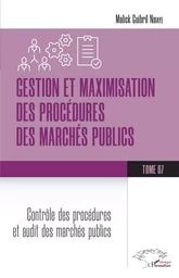 Gestion et maximisation des procédures des marchés publics Tome 7