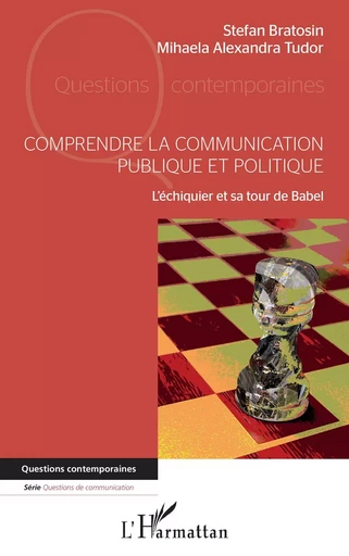 Comprendre la communication publique et politique - Stefan Bratosin, Mihaela-Alexandra Tudor - Editions L'Harmattan