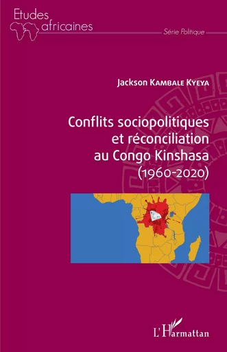 Conflits sociopolitiques et réconciliation au Congo Kinshasa (1960-2020) - Jackson Kambale Kyeya - Editions L'Harmattan