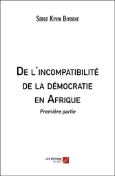 De l'incompatibilité de la démocratie en Afrique