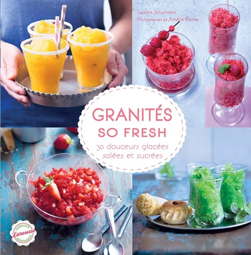 Granités so fresh - Sandra Schumann - LAROUSSE