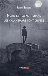 Noire est la nuit quand les cauchemars sont cruels