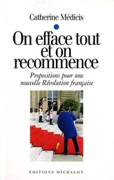 On efface tout et on recommence: propositions pour une nouvelle révolution française