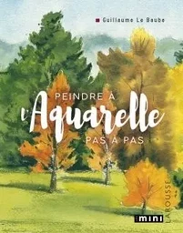 Peindre à l'Aquarelle - pas à pas