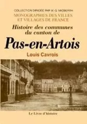 Histoire des communes du canton de Pas-en-Artois - Louis Cavrois - LIVRE HISTOIRE