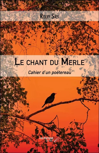 Le chant du Merle - Rolvy Sayi - Les Editions du Net