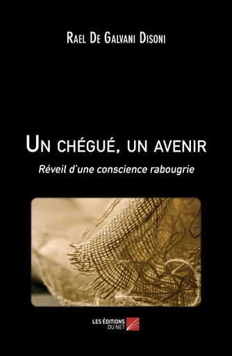 Un chégué, un avenir - Rael De Galvani Disoni - Les Editions du Net