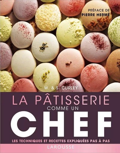 La Pâtisserie comme un chef - William & Suzue Curley - LAROUSSE