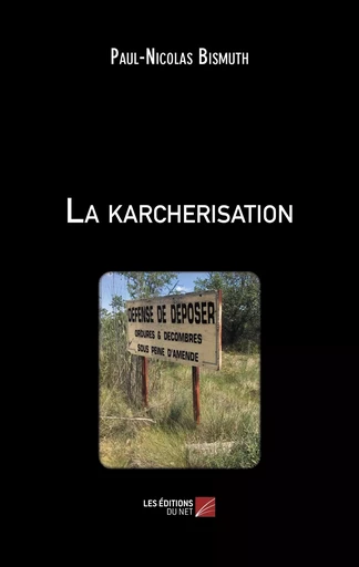 La karcherisation - Paul-Nicolas Bismuth - Les Editions du Net