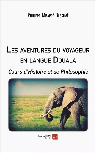 Les aventures du voyageur en langue Douala - Philippe Mbappé Bessémè - Les Editions du Net