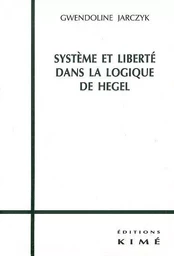 Systeme et Liberté dans la Logique de Hegel