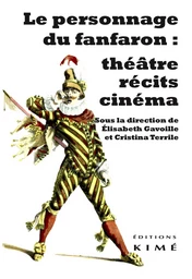 Le personnage du fanfaron : théâtre, récits, cinéma