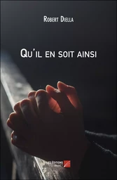 Qu'il en soit ainsi