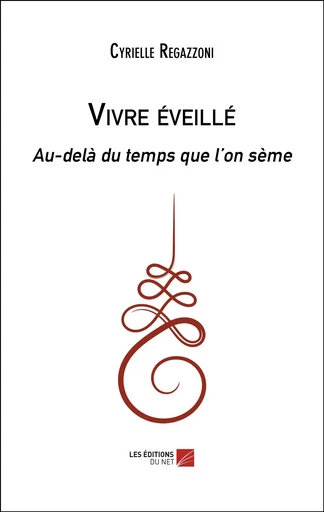 Vivre éveillé - Cyrielle Regazzoni - Les Editions du Net