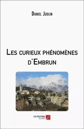 Les curieux phénomènes d'Embrun