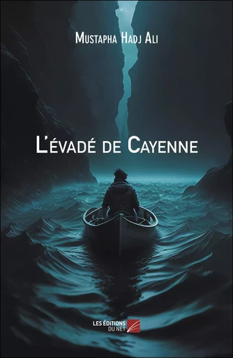 L'évadé de Cayenne - Mustapha Hadj Ali - Les Editions du Net