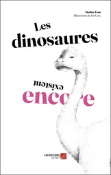 Les dinosaures existent encore