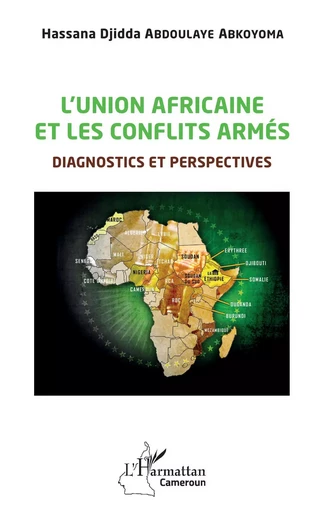 L'union africaine et les conflits armés - Hassana Djidda Abdoulaye Abkoyoma - Editions L'Harmattan