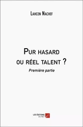 Pur hasard ou réel talent ?