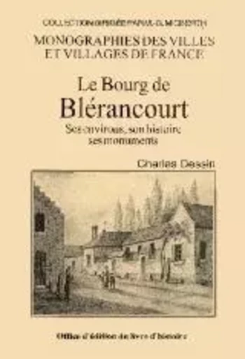 Le bourg de Blérancourt - ses environs, son histoire, ses monuments - Charles Dessin - LIVRE HISTOIRE