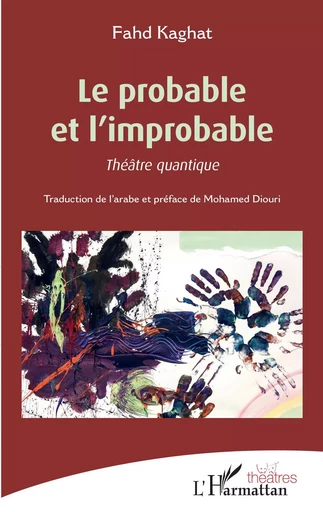 Le probable et l'improbable - Fahd Kaghat - Editions L'Harmattan